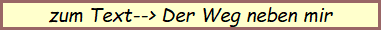 zum Text--> Der Weg neben mir